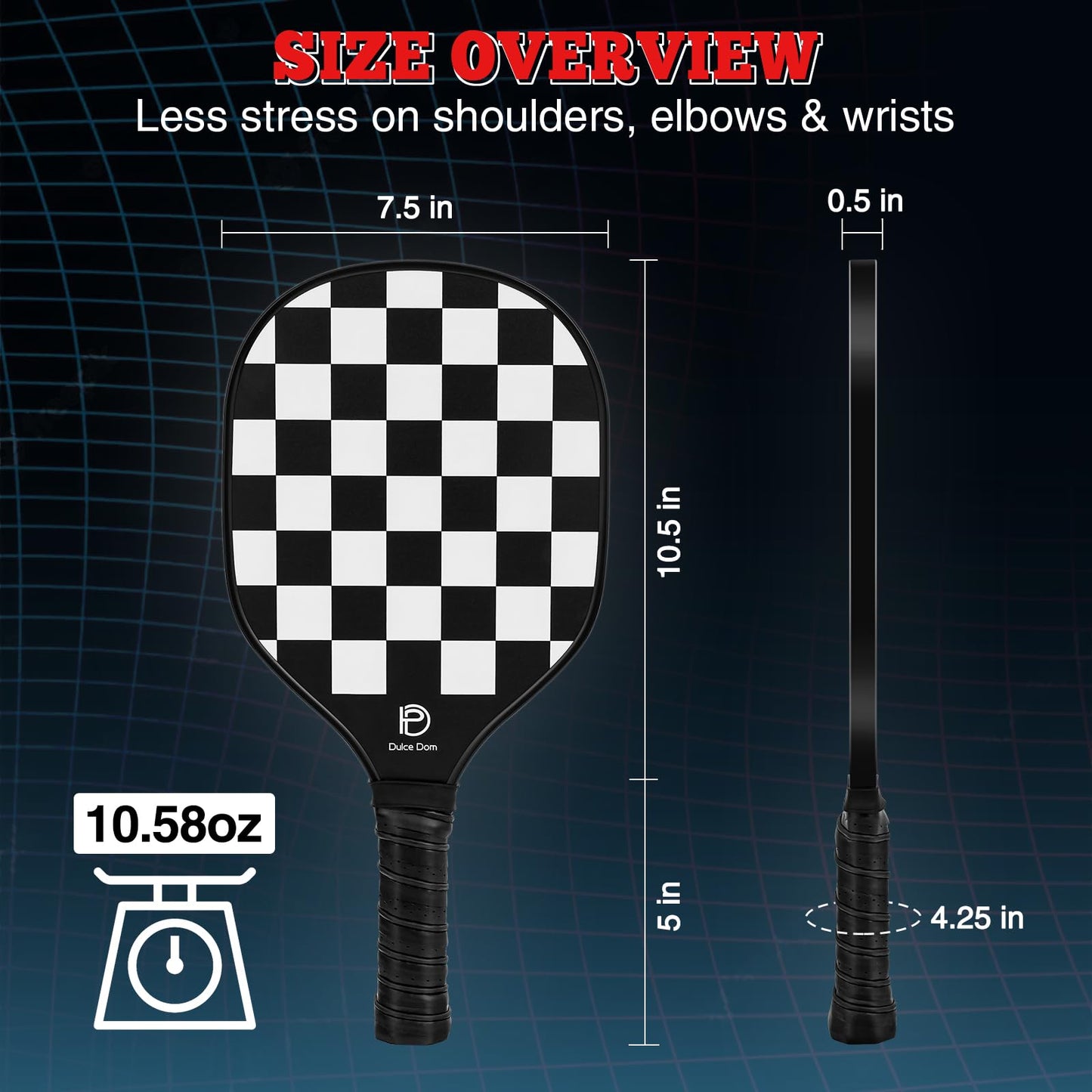 
                  
                    DULCE DOM checkerboard pickleball paddle dimensions and weight: 10.58 oz.
                  
                